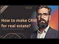 HOW TO MAKE CRM FOR REAL ESTATE