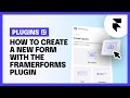 How to Create a New Form (FramerForms Plugin)