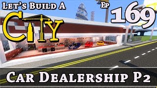 How To Build A City :: Minecraft :: Car Dealership P2 :: E169