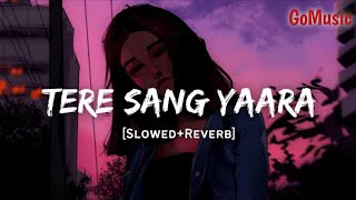Tere Sang Yaara [ Slowed + Reverb ]