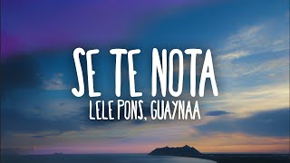 Lele Pons & Guaynaa - Se Te Nota (Letra/Lyrics)