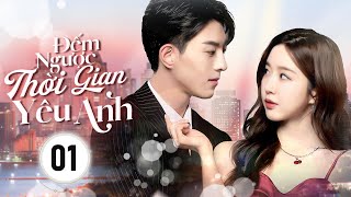 ĐẾM NGƯỢC THỜI GIAN YÊU ANH - Tập 01 | Phim Ngôn Tình Sủng Ngọt Hay Nhất 2025 | Hoa Thành Film