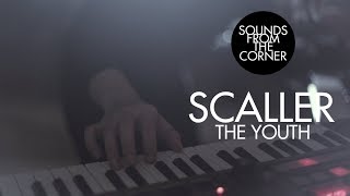 Scaller - The Youth | Sounds From The Corner Session #21