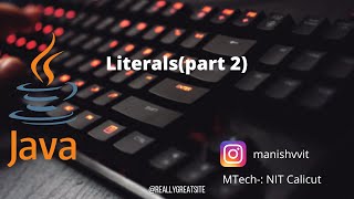 JAVA TUTORIAL, lecture-19(Literals part-2)