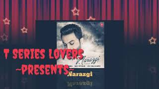 Narazgi - Aarsh benipal | Lyrics with English translation | Punjabi song | T-Series lovers...