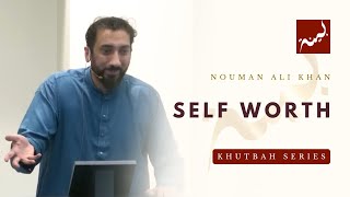 Self Worth | Nouman Ali Khan (Jumu'ah Khutbah)