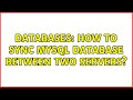 Databases: How to sync MySQL database between two servers?