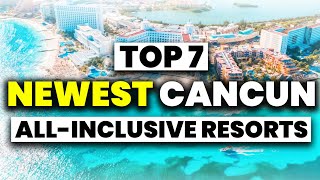 Top 7 BEST NEW All Inclusive Resorts In Cancun Mexico (2023)