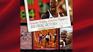 Donovan Bailey, Atlanta Olympics: An Oral History