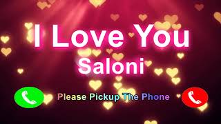 I Love You Saloni Please Pickup The Phone,Saloni Name Ringtone,Saloni I Miss You,