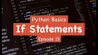 Python Basics - If/Elif/Else Statements (Episode 15)