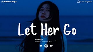 Let Her Go 💦 Tiktok Viral Songs 2022 ~ Depressing Songs Playlist 2022 That Will Make You Cry 💔