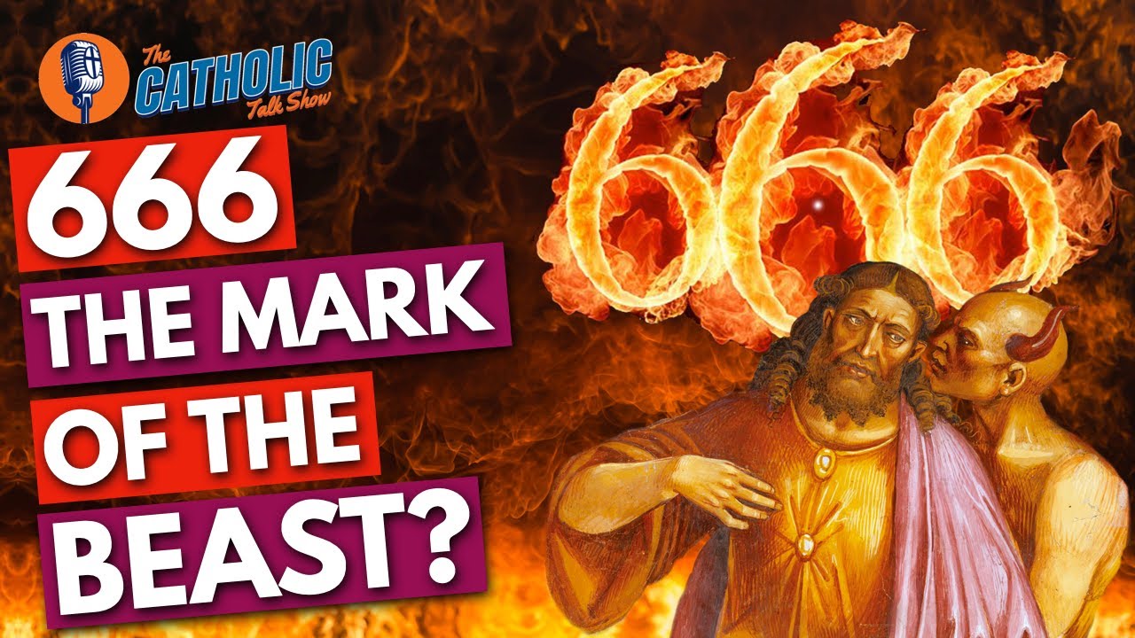 The Meaning Of 666: The Mark Of The Beast | The Catholic Talk Show ...