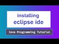 Downloading and Installing Eclipse IDE for Java Development