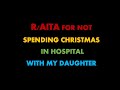 REDDIT AITA for not spending Christmas in hospital with my daughter