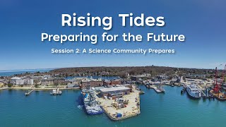 Rising Tides Symposium:  a science community prepares [Session 2]