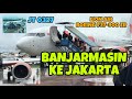 Banjarmasin Ke Jakarta Naik Pesawat Lion Air BOEING 737-900 ER || (Syamsuddin Noor - Soekarno Hatta)