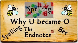 Endnotes Spelling Bee: Why 'u' became 'o' and 'i' became 'y'