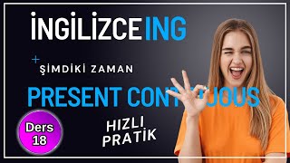 İNGİLİZCE konuşmak için PRESENT CONTINUOUS tensi (ŞİMDİKİ ZAMAN) akılda kalıcı örneklerle öğren