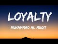 Loyalty - Muhammad Al Muqit - Nasheed - (Lyrics)