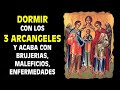 ORACIÓN A LOS 3 ARCÁNGELES MIGUEL, GABRIEL Y RAFAEL PARA DORMIR, PROTECCIÓN Y PEDIR SUS BENDICIONES