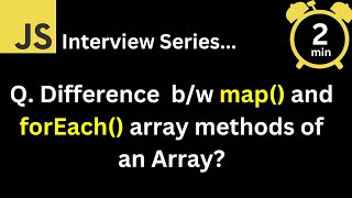 JavaScript Interview - Q What is the difference map and forEach array methods of an Array ?