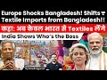 Europe Shifts Textile Imports from Bangladesh to India. Major Global Apparel Deals Flow to India