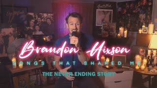 The Never Ending Story (Limahl Cover) Brandon Hixson / Songs That Shaped Me