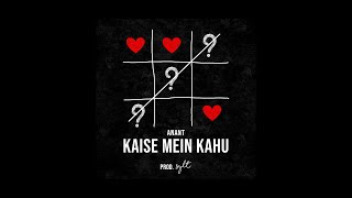 Anant - Kaise me kahu ( Prod. Sylt) (Lyrical video)  #kaisemeinkahu #anant