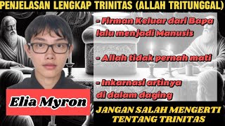 Penjelasan lengkap TRINITAS (Allah Tritunggal) - Elia Myron - Jangan Salah Mengerti Tentang Trinitas