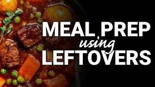 The Ultimate Guide to Meal Prep with Leftovers