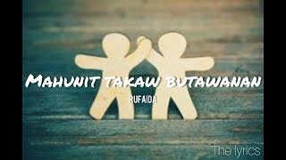 Mahunit Kaw Butawanan | Rufaida | Lyrics