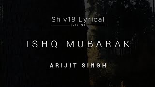 Ishq Mubarak Status❤️ || Arijit Singh Status😍 || shiv18 Lyrical Video🥰 || Love Whatsapp Status