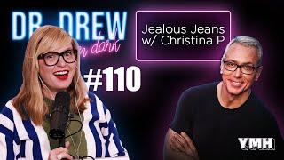 Ep. 110 Jealous Jeans w/ Christina P | Dr. Drew After Dark