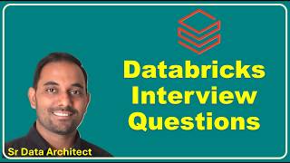 Databricks Interview Questions by Sr Data Architect