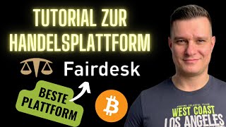 Beste Bitcoin Trading Plattform | Fairdesk Tutorial Einführung Deutsch