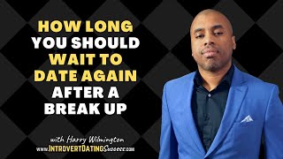How Long You Should Wait to Date Again After a Break Up