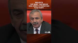 Meclis’te 'Adi Herif' tartışması... Sırrı Süreyya Önder'den flaş yanıt
