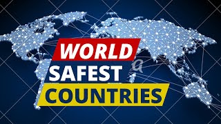 10 SAFEST COUNTRIES IN THE WORLD IN 2022