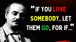 Khalil Gibran Quotes | If you love somebody let.. | Love Quotes Khalil Gibran #quotes  #motivation
