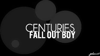 Centuries - Fall Out Boy Lyrics