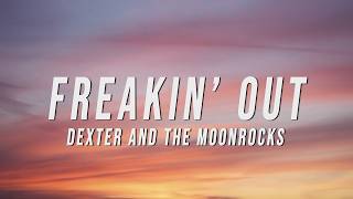 Dexter and The Moonrocks - Freakin’ Out (Lyrics)