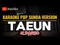 TAEUN ~ DARSO || KARAOKE POP SUNDA VERSION