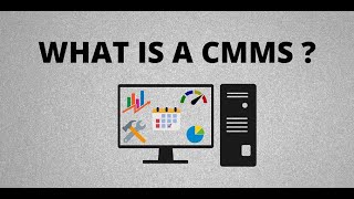 WHAT IS A CMMS ? Computerized Maintenance Management System