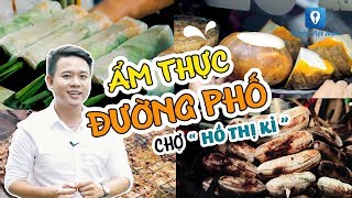 [Ẩm thực đường phố] Vừa ngon vừa lạ những món ăn hấp dẫn ở CHỢ HỒ THỊ KỶ, Quận 10  | Feedy VN