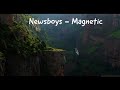 newsboys magnetic