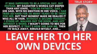 On Father’s Day, My Daughter Called Me Pathetic — So I Left Without A Word… | Life Stories.