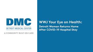 WWJ Your Eye on Health: Detroit Woman Returns Home After COVID-19 Hospital Stay