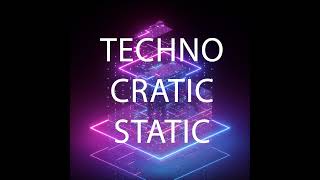 TechnoCratic Static Melodic Moves #1