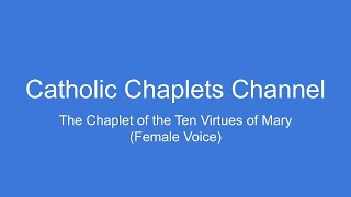 The Chaplet of the Ten Virtues of Mary (Female Voice)